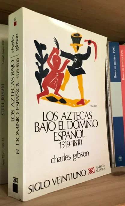 Gibson Los aztecas bajo el dominio español 1519-1810 America Nuestra 2000