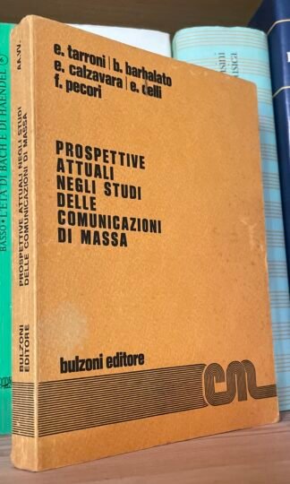 Tarroni Barbalato Calzavara Celli Pecori Prospettive attuali negli studi delle comunicazioni di massa Bulzoni 1975