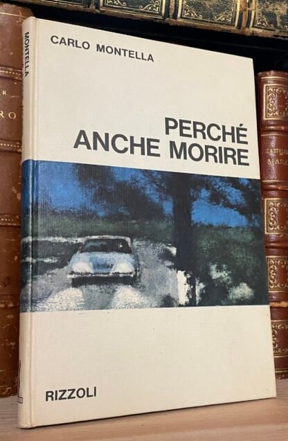 Carlo Montella Perché anche morire Rizzoli dedica dell'Autore