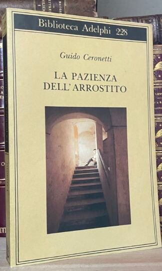 Guido Ceronetti La pazienza dell'arrostito Adelphi 228  novembre 1990