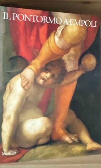 Il Pontormo a Empoli la maniera moderna in Toscana 1494-1994 Marsilio 1994
