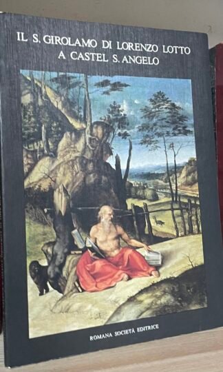 Il S. Girolamo di Lorenzo Lotto a Castel S. Angelo Romana Socità Editrice 1982