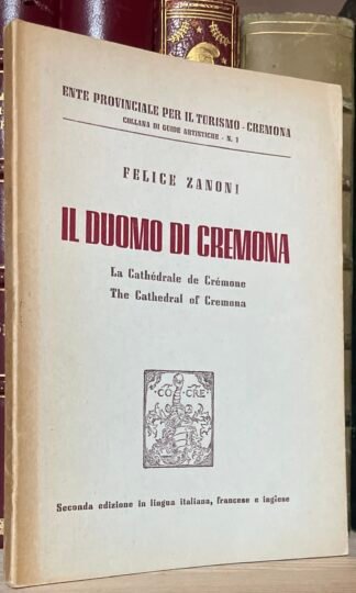 Felice Zanoni Il Duomo di Cremona guide artistiche n.1 1950