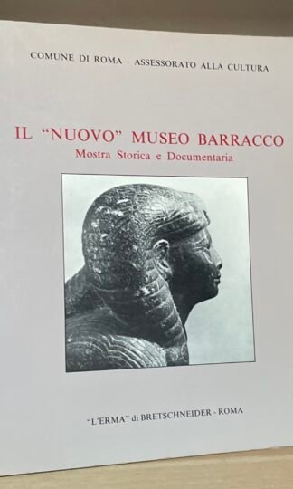 Il "Nuovo" Museo Barracco mostra storica e documentaria catalogo Roma 1982