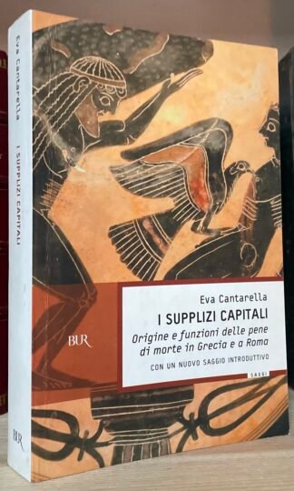 Eva Cantarella I supplizi capitali con un nuovo saggio introduttivo BUR 2005