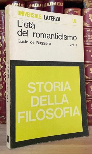 Guido De Ruggiero L'età del romanticismo Vol. I ULaterza 80 1974