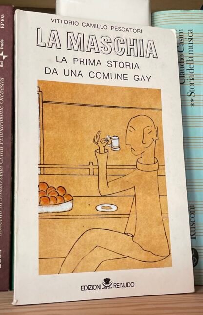 Vittorio Camillo Pescatori La maschia la prima storia da una comune Gay Re Nudo