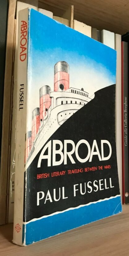 Paul Fussell Abroad British Literary Traveling Between the Wars 1982