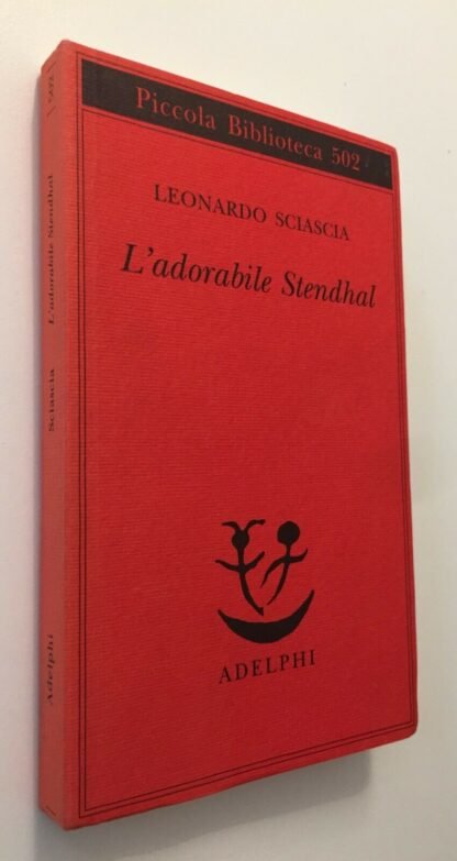 Leonardo Sciascia L'adorabile Stendhal piccola biblioteca Adelphi 502 sett.2003