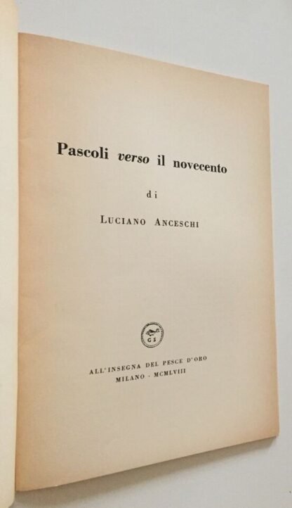Luciano Anceschi Pascoli verso il Novecento all'insegna del pesce d'oro 1958 edizione numerata - immagine 5