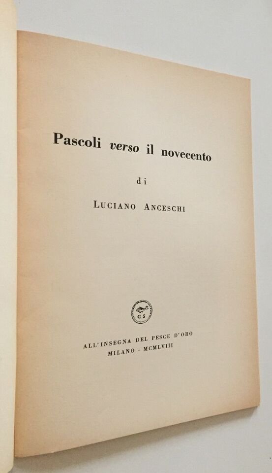 Luciano Anceschi Pascoli verso il Novecento all'insegna del pesce d'oro 1958 edizione numerata - immagine 5
