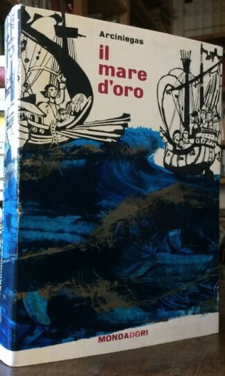 Arciniegas Il mare d'oro Mondadori 1962