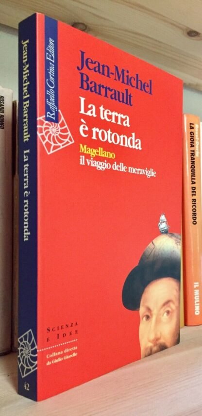 Jean M. Barrault La terra è rotonda Magellano il viaggio delle meraviglie 1998