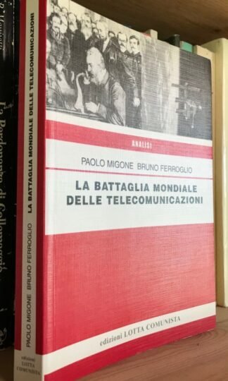 Paolo Migone Bruno Ferroglio La Battaglia mondiale delle telecomunicazioni 2009