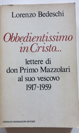 Lorenzo Bedeschi Obbedientissimo in Cristo.. lettere di Don Primo Mazzolari 1974