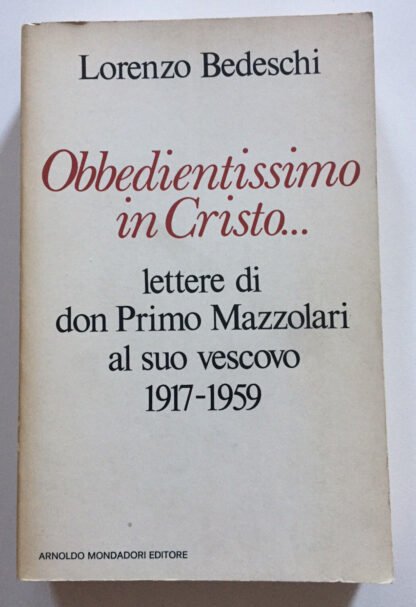 Lorenzo Bedeschi Obbedientissimo in Cristo.. lettere di Don Primo Mazzolari 1974