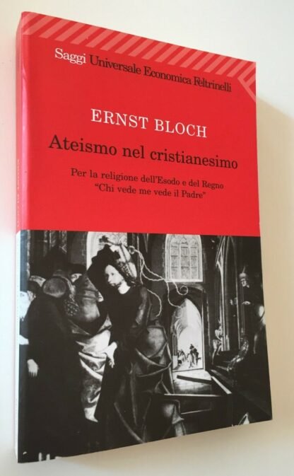 Ernst Bloch Ateismo nel Cristianesimo Universale Economica Feltrinelli 2005