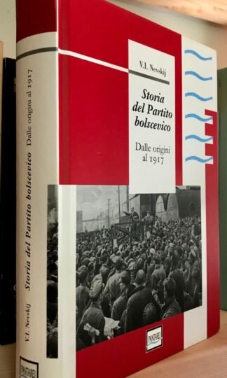 Vladimir Ivanovič Nevskij Storia del Partito bolscevico dalle origini al 1917 Pantarei 2008