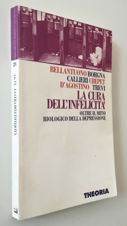 La cura dell'infelicità oltre il mito della depressione Theoria 1994