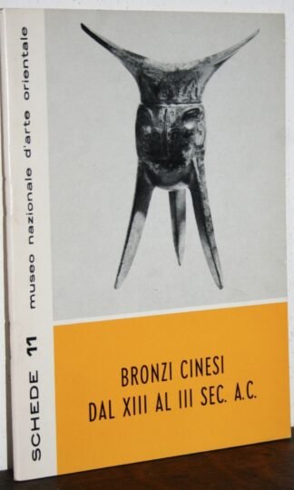 Bronzi cinesi dal XIII al III Sec. A.C. Museo Nazionale d'Arte Orientale 1977