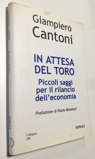 Giampiero Cantoni In attesa del toro saggi rilancio economia Spirali 2002
