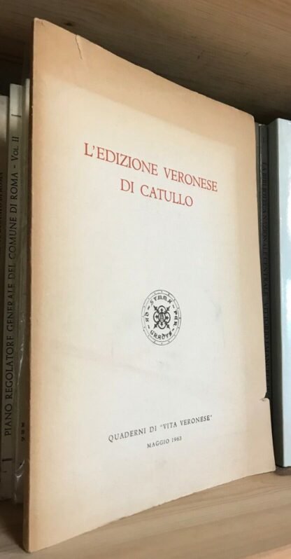 L'edizione veronese di Catullo Quaderni di Vita Veronese maggio 1963