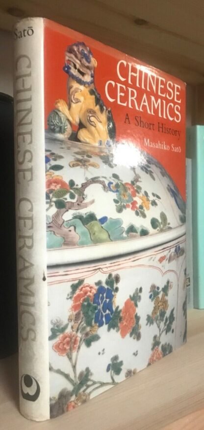 Masahiko Sato Chinese Ceramics A short History Weatherhill/Heibonsha 1981