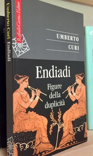 Umberto Curi Endiadi figure della duplicità Raffaello Cortina 2015