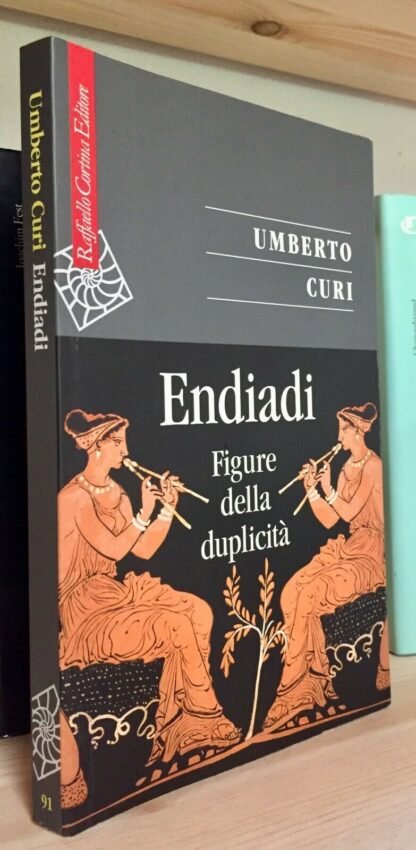 Umberto Curi Endiadi figure della duplicità Raffaello Cortina 2015