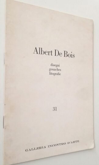 Galleria Incontro d'arte Albert De Bois 1976 disegni gouaches litografie