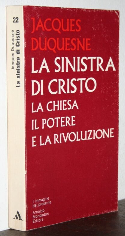 Jacques Duquesne La sinistra di Cristo la chiesa il potere e la rivoluzione 1972