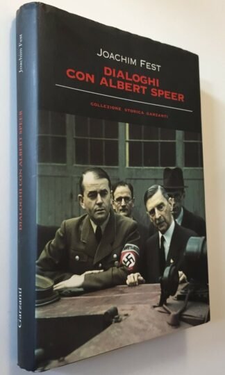 Joachim Fest Dialoghi con Albert Speer Garzanti prima edizione 2008