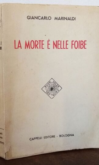 Marinaldi La morte è nelle foibe Cappelli 1949