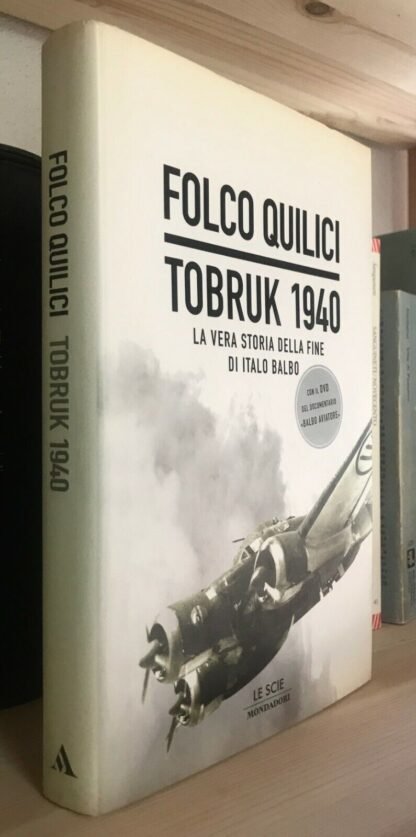 Folco Quilici Tobruk 1940 la vera storia della fine di Italo Balbo con DVD 2004