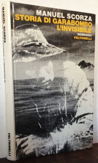 Manuel Scorza Storia di Garabombo l'invisibile prima edizione 1973 Feltrinelli