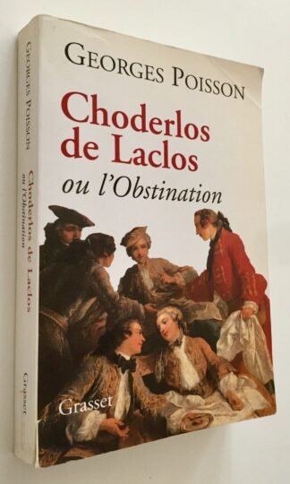 Georges Poisson Choderlos de Laclos ou l'obstination Grasset 2005