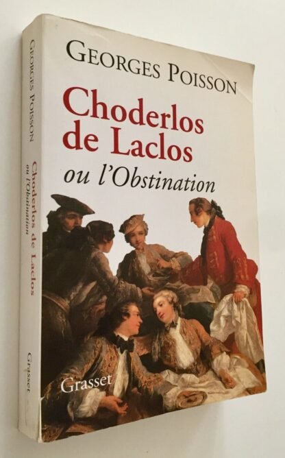 Georges Poisson Choderlos de Laclos ou l'obstination Grasset 2005