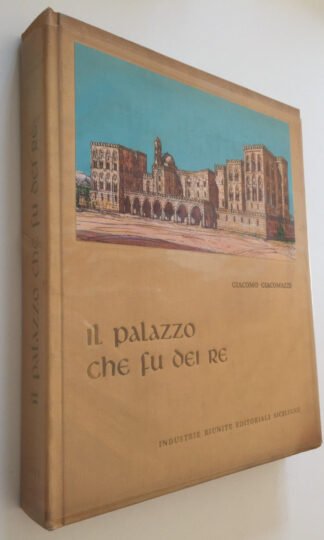 Giacomazzi Il palazzo che fu dei re Industrie riunite editoriali siciliane 1959