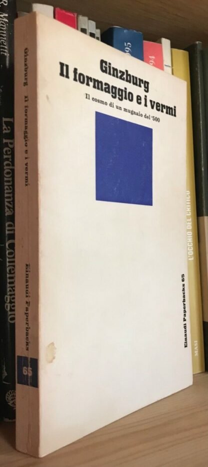 Carlo Ginzburg Il formaggio e i vermi il cosmo di un mugnaio del 500 Einaudi 1977