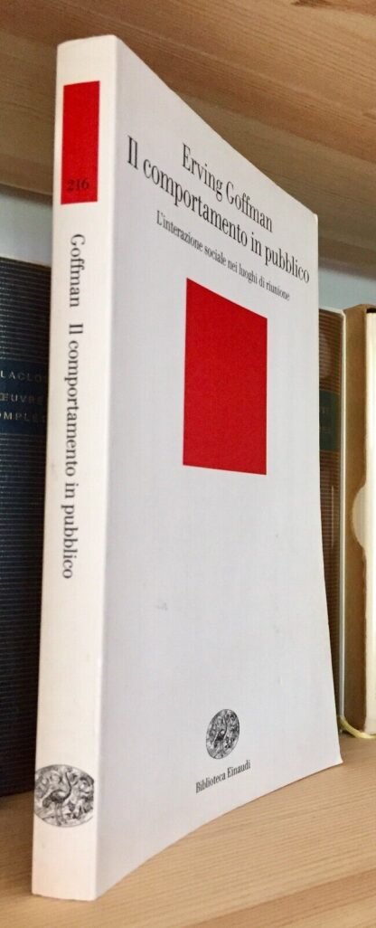 Goffman Il comportamento in pubblico interazione sociale nei luoghi di riunione Einaudi 2006