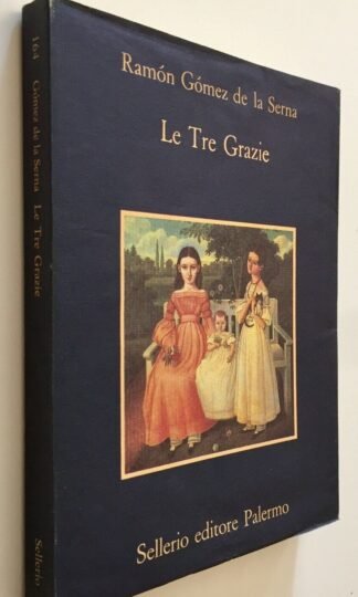 Ramón Gómez De La Serna  Le Tre Grazie Sellerio gennaio 1988