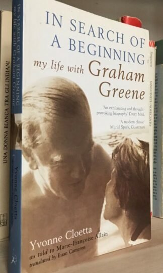 Yvonne Cloetta In search of a beginning my life with Graham Greene bloomsbury