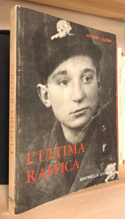 Antonio Guerin L'ultima raffica Sentinella d'Italia ed. novembre 1980