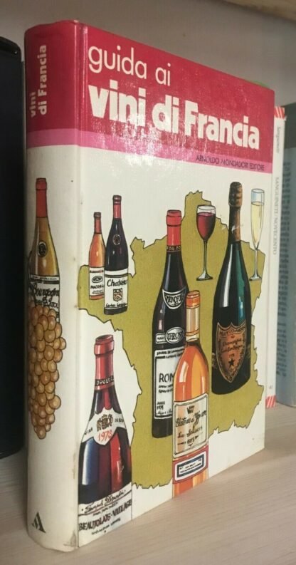 Guida ai vini di Francia Paronetto Puisais Quittanson Bedot Mondadori 1981