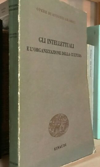 Opere di Antonio Gramsci Gli intellettuali e l'organizzazione della cultura 1974