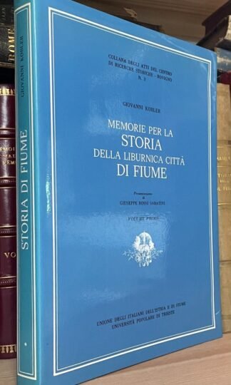 Kobler Memorie per la storia della liburnica città di fiume vol. primo 1978