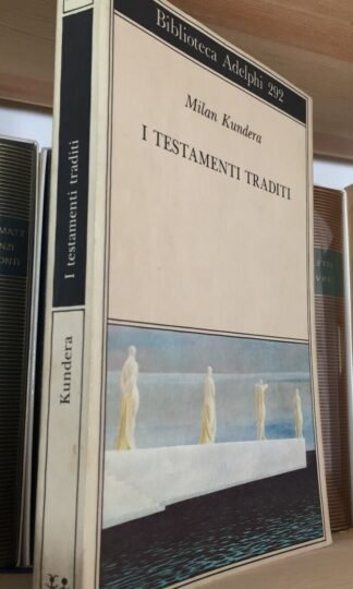 Milan Kundera I Testamenti traditi Biblioteca Adelphi 292 ottobre 1994