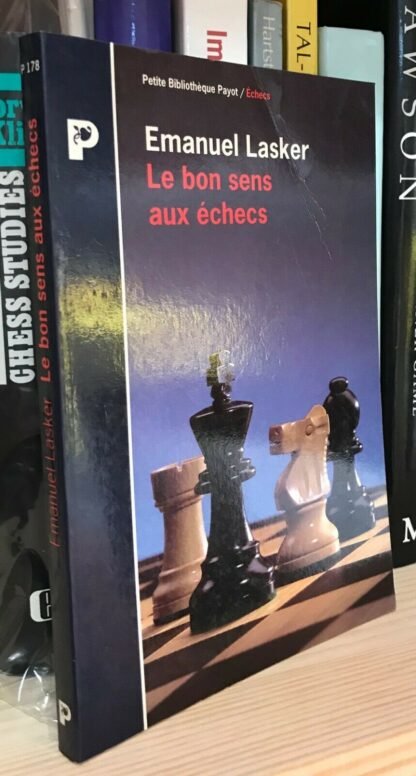Emanuel Lasker le bon sens aux échecs Petite Bibliothèque Payot 1994