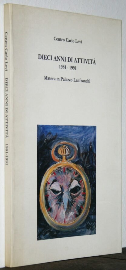 Centro Carlo Levi dieci anni di attività 1981-1991 Matera Palazzo Lanfranchi