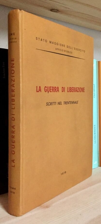 La guerra di Liberazione scritti nel trentennale SME Uff. Storico II ed.1979